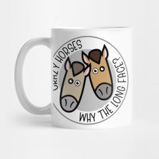 Crazy Horses - Why the long face? Mug